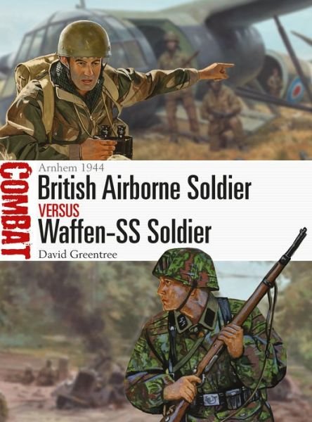 Cover for David Greentree · British Airborne Soldier vs Waffen-SS Soldier: Arnhem 1944 - Combat (Paperback Book) (2019)