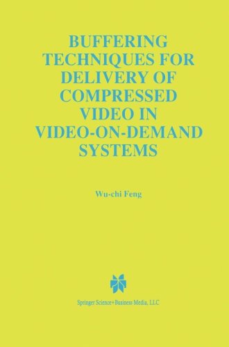 Buffering Techniques for Delivery of Compressed Video in Video-on-demand Systems - the Springer International Series in Engineering and Computer Science - Wu-chi Feng - Livros - Springer-Verlag New York Inc. - 9781475770704 - 8 de março de 2013