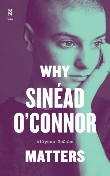 Cover for Allyson McCabe · Why Sinead O'Connor Matters - Music Matters (Hardcover Book) (2023)
