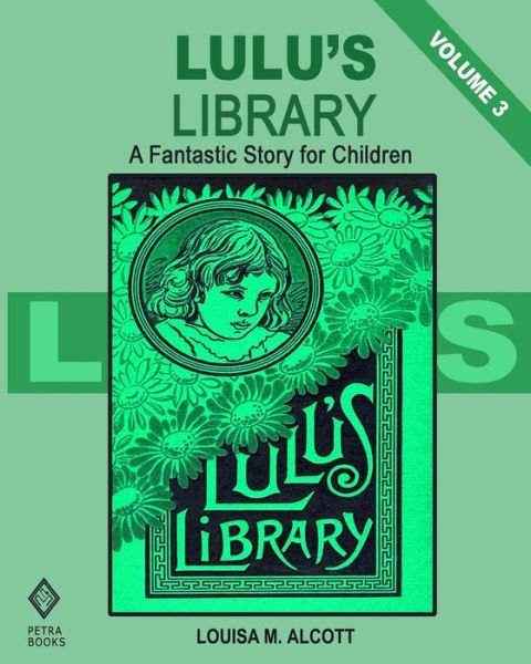 Cover for Louisa M Alcott · Lulu's Library - Volume 3 (Paperback Book) (2012)