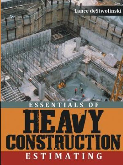 Cover for Lance Destwolinski · Essentials of Heavy Construction Estimating (Paperback Book) (2018)