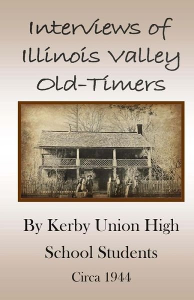 Cover for Kerby Union High School St - Circa 1944 · Interviews of Illinois Valley Old-timers (Pocketbok) (2013)