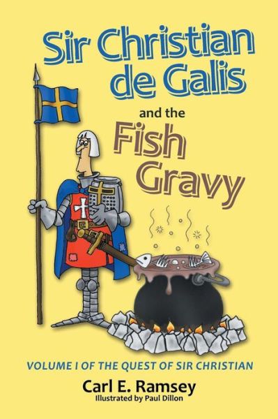 Cover for Carl E. Ramsey · Sir Christian De Galis and the Fish Gravy: Volume I of the Quest of Sir Christian (Paperback Book) (2014)