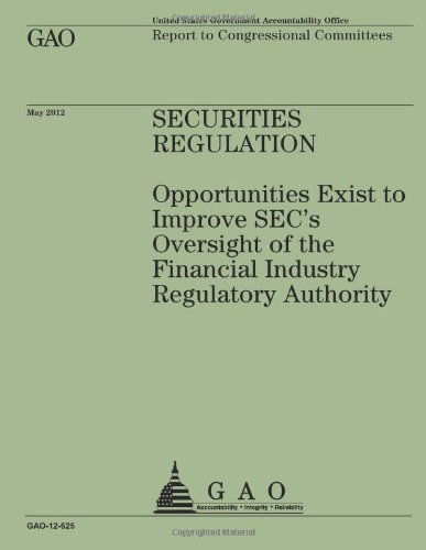 Security Regulation: Opportunities Exist to Improve Sec's Oversight of the Financial Industry Regulatory Authority - Us Government Accountability Office - Libros - CreateSpace Independent Publishing Platf - 9781492104704 - 12 de agosto de 2013