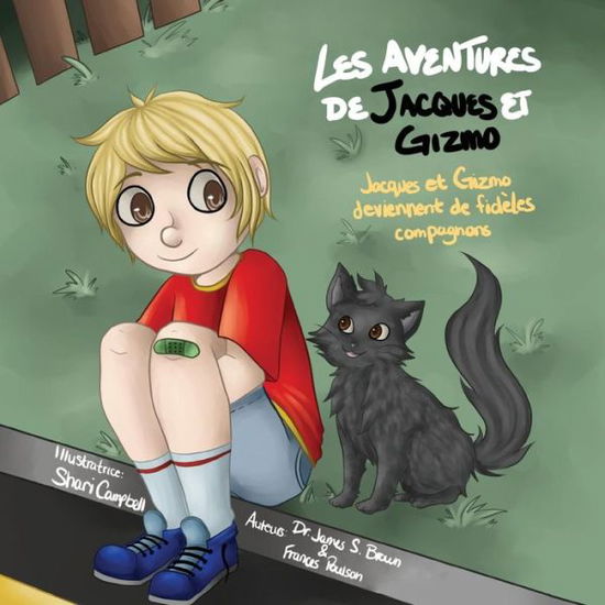 Les Aventures De Jacques et Gizmo: Jacques et Gizmo Deviennent De Fideles Compagnons - James S Brown - Books - Xlibris Corporation - 9781493152704 - December 20, 2013