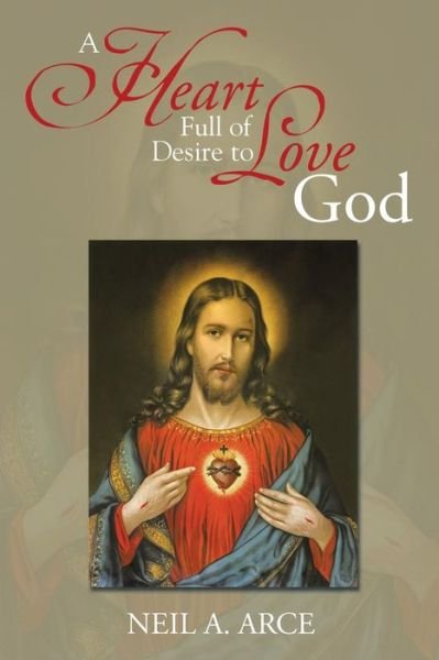Cover for Neil a Arce · A Heart Full of Desire to Love God (Paperback Bog) (2014)