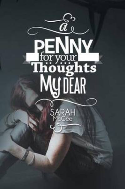 Cover for Sarah Mcgee · A Penny for Your Thoughts My Dear (Paperback Book) (2014)