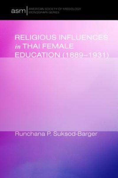 Cover for Runchana P Suksod-Barger · Religious Influences in Thai Female Education (1889-1931) (Hardcover Book) (2014)