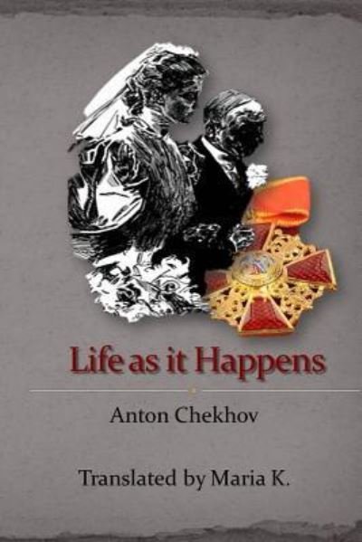 Cover for Anton Pavlovich Chekhov · Life as it happens (Pocketbok) (2014)