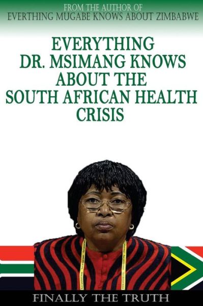 Cover for Brandon Foster · Everything Dr. Msimang Knows About the South African Health Crisis: Everything Dr. Msimang Knows About the South African Health Crisis (Pocketbok) (2007)