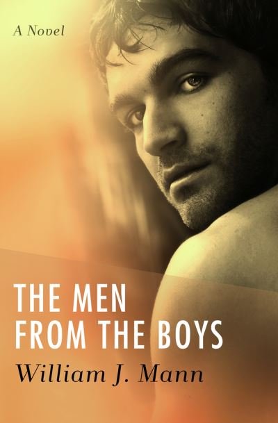Cover for William J. Mann · The Men from the Boys: A Novel (Taschenbuch) (2023)