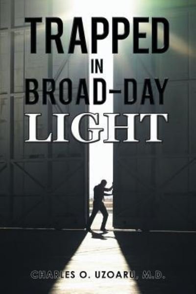 Cover for M D Charles O Uzoaru · Trapped in Broad-Day Light (Taschenbuch) (2015)