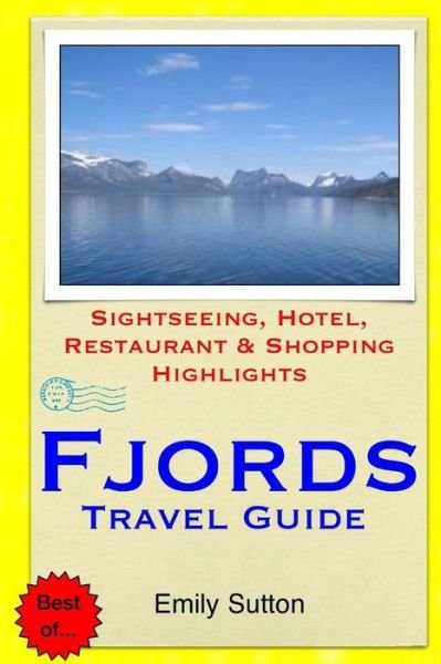 Cover for Emily Sutton · Fjords Travel Guide: Sightseeing, Hotel, Restaurant &amp; Shopping Highlights (Paperback Book) (2014)