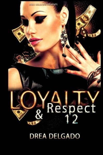 Cover for Drea Delgado · Loyalty &amp; Respect 12 (Pocketbok) (2014)