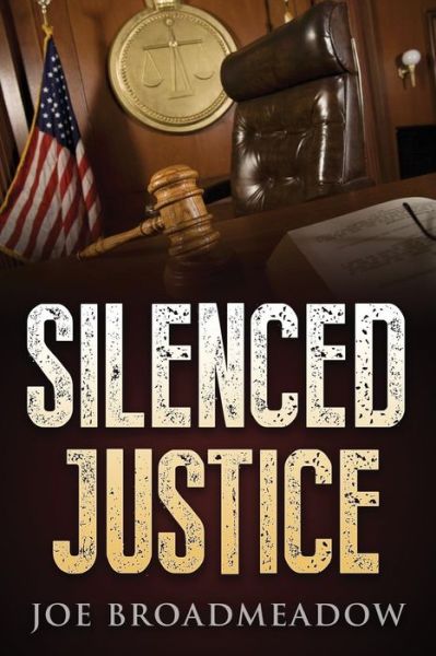 Cover for Joe Broadmeadow · Silenced Justice: a Josh Williams Novel (Paperback Book) (2015)