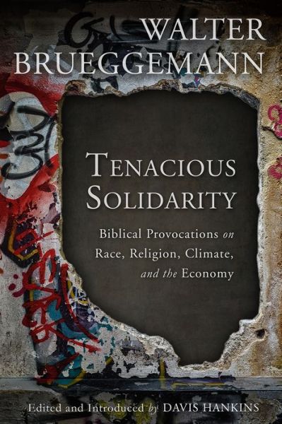 Cover for Walter Brueggemann · Tenacious Solidarity: Biblical Provocations on Race, Religion, Climate, and the Economy (Taschenbuch) (2018)