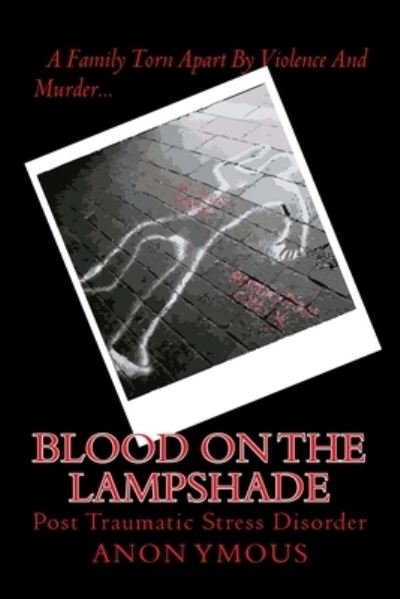 Cover for Anon Ymous · Blood On The Lampshade : Post Traumatic Stress Disorder (Paperback Book) (2018)