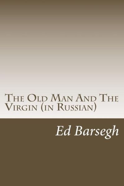 Cover for Ed Barsegh · The Old Man and the Virgin (Paperback Bog) (2015)