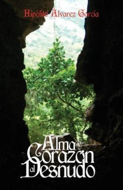 Cover for Hipolito Ãlvarez GarcÃ­a · Alma y Corazon al Desnudo (Taschenbuch) (2015)