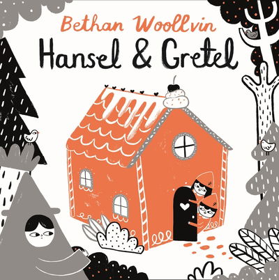 Hansel and Gretel - Rebel Fairytales - Bethan Woollvin - Kirjat - Pan Macmillan - 9781509842704 - torstai 3. lokakuuta 2019