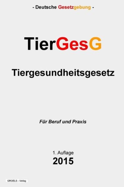 Cover for Groelsv Verlag · Tiergesundheitsgesetz - Tiergesg (Paperback Bog) (2015)
