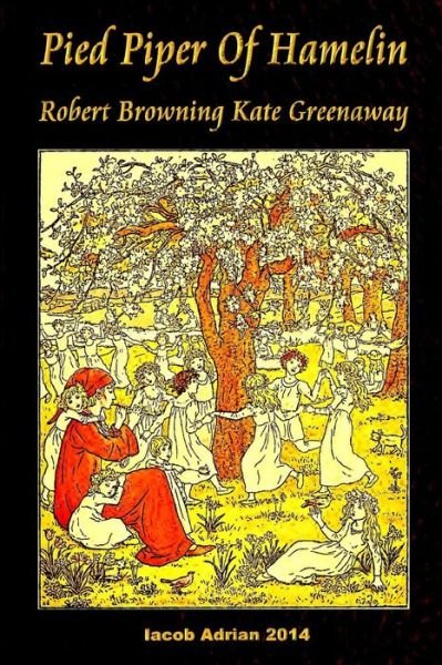 Cover for Iacob Adrian · Pied Piper of Hamelin Robert Browning Kate Greenaway (Paperback Bog) (2015)