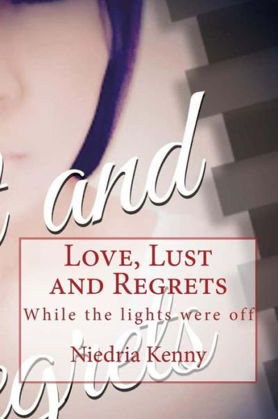 Cover for Niedria Dionne Kenny · Love, Lust and Regrets: While the Lights Were off (Paperback Bog) (2015)