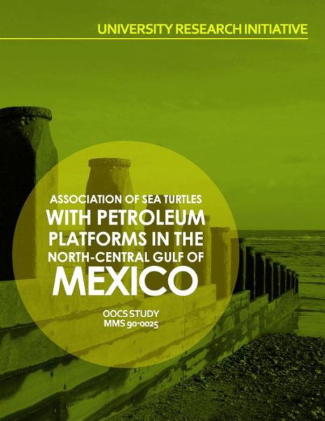 Cover for U S Department of the Interior · Association of Sea Turtles with Petroleum Platforms in the North-central Gulf of Mexico (Paperback Book) (2015)