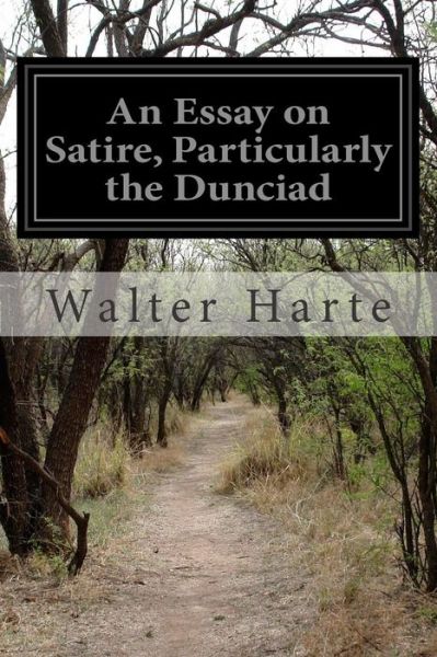 Cover for Walter Harte · An Essay on Satire, Particularly the Dunciad (Taschenbuch) (2015)