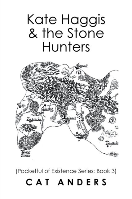 Kate Haggis & the Stone Hunters - Cat Anders - Bøker - Xlibris - 9781514479704 - 14. april 2016