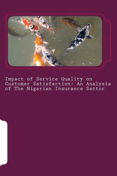 Impact of Service Quality on Customer Satisfaction - Elijah Onoriode Olose - Kirjat - Createspace Independent Publishing Platf - 9781519586704 - tiistai 12. kesäkuuta 2012