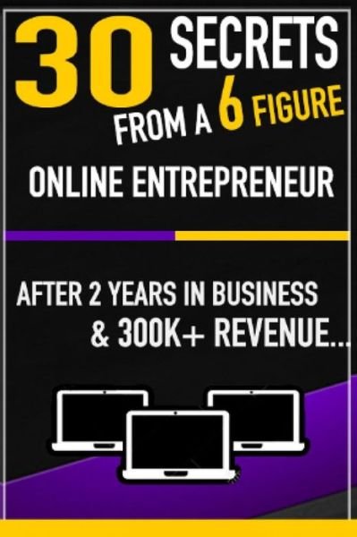 Mateen Soudagar · 30 Secrets From a 6 Figure Online Entrepreneur (Paperback Book) (2015)