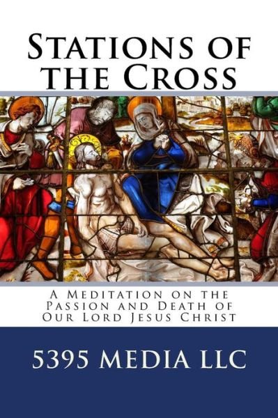 Cover for 5395 Media LLC · Stations of the Cross (Pocketbok) (2016)