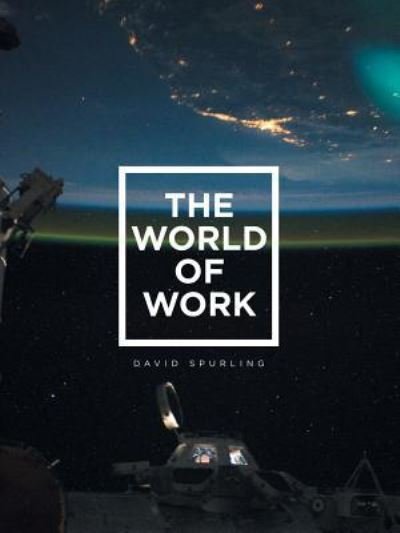 Cover for David Spurling · The World of Work (Paperback Book) (2016)