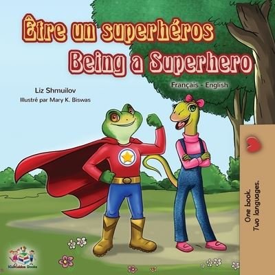 Etre un superheros Being a Superhero: French English Bilingual Book - English French Bilingual Collection - Liz Shmuilov - Books - Kidkiddos Books Ltd. - 9781525918704 - October 21, 2019