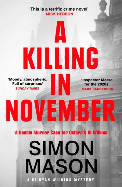 Cover for Simon Mason · A Killing in November: a razor-sharp Oxford mystery - DI Ryan Wilkins Mysteries (Paperback Book) (2022)