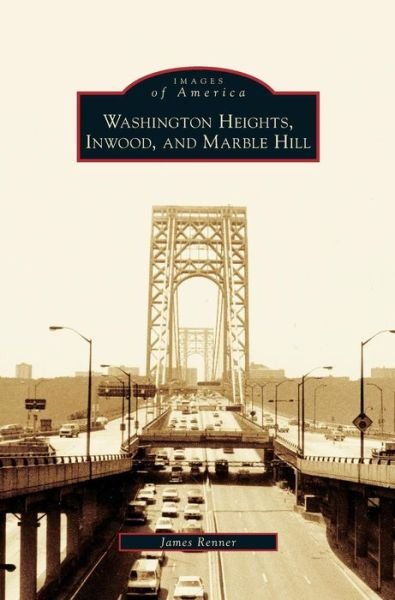 Cover for James Renner · Washington Heights, Inwood, and Marble Hill (Hardcover Book) (2007)