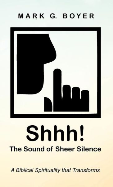 Cover for Mark G Boyer · Shhh! The Sound of Sheer Silence (Hardcover Book) (2019)