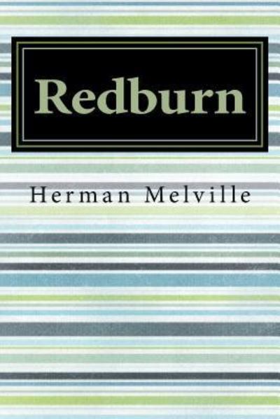 Redburn - Herman Melville - Books - Createspace Independent Publishing Platf - 9781533474704 - May 27, 2016