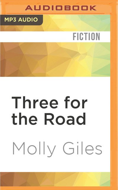 Cover for Molly Giles · Three for the Road (MP3-CD) (2017)
