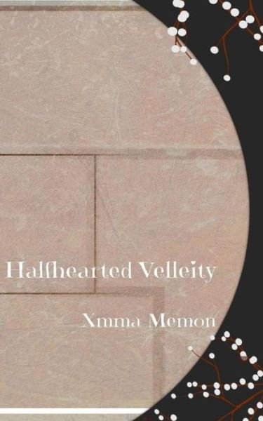 Cover for Xmma Memon · Halfhearted Velleity (Paperback Book) (2016)