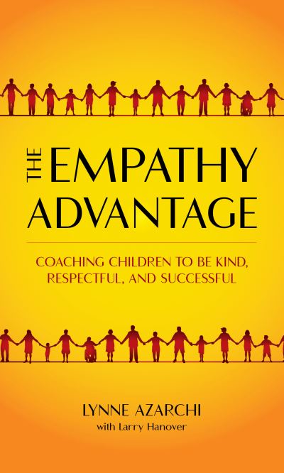 Cover for Lynne Azarchi · The Empathy Advantage: Coaching Children to Be Kind, Respectful, and Successful (Hardcover Book) (2020)