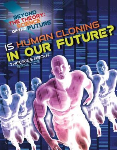 Cover for Tom Jackson · Is Human Cloning in Our Future? Theories about Genetics (Hardcover Book) (2018)