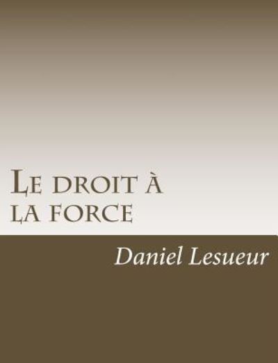 Cover for Daniel Lesueur · Le Droit La Force (Paperback Book) (2016)