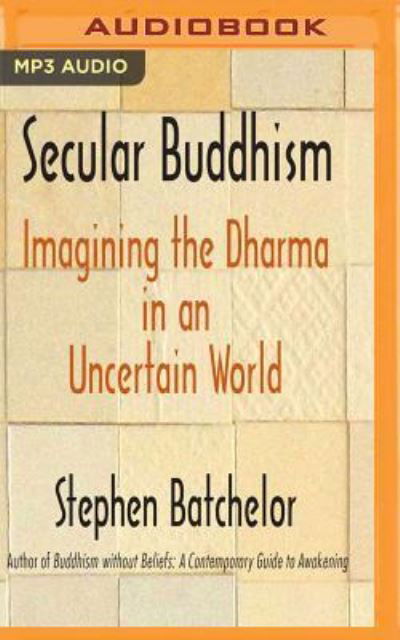 Cover for Stephen Batchelor · Secular Buddhism (MP3-CD) (2017)