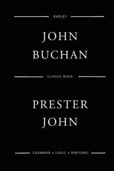 Prester John - John Buchan - Bøker - Createspace Independent Publishing Platf - 9781544856704 - 23. mars 2017