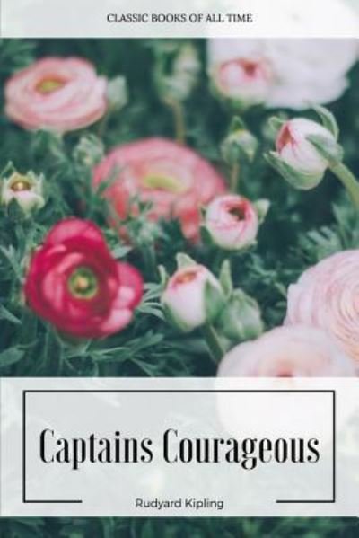 Captains Courageous - Rudyard Kipling - Books - Createspace Independent Publishing Platf - 9781547222704 - June 7, 2017