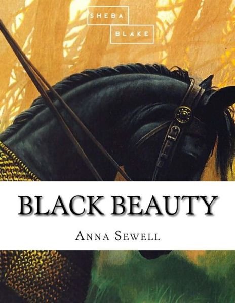 Black Beauty - Anna Sewell - Books - Createspace Independent Publishing Platf - 9781548168704 - June 16, 2017