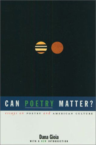 Can Poetry Matter?: Essays on Poetry and American Culture - Dana Gioia - Books - Graywolf Press,U.S. - 9781555973704 - September 1, 2002