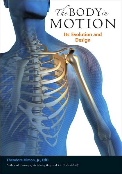 Cover for Dimon, Theodore, Jr. · The Body in Motion: Its Evolution and Design (Paperback Book) (2011)